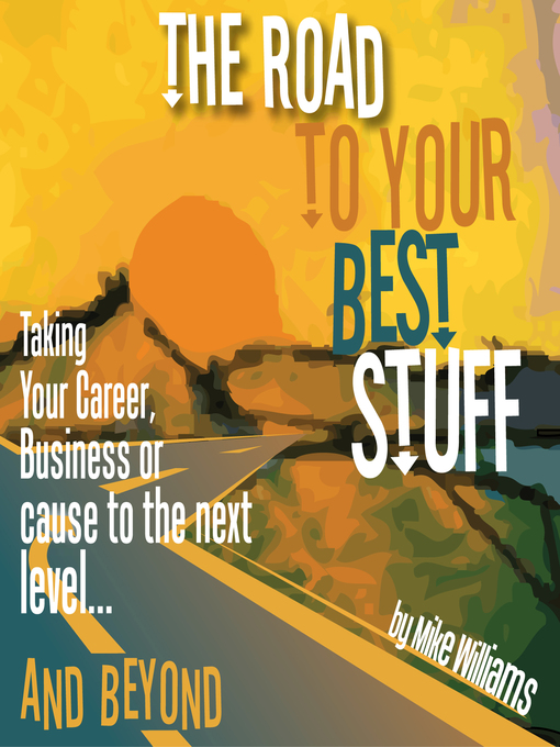 Title details for The Road to Your Best Stuff by Mike Wiliams - Available
